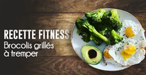 Recette fitness : Brocolis grillés à tremper dans les oeufs
